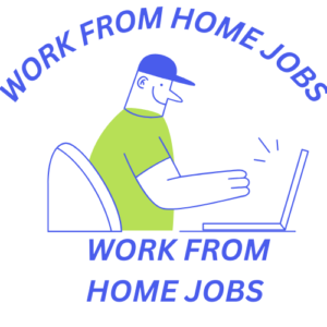 WORK FROM HOME JOBS (घर से काम करने वाली नोकरिया )